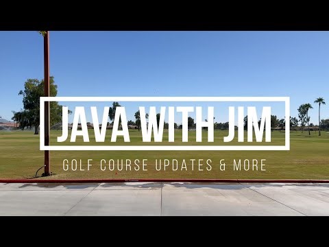 Java with Jim-Golf Course Updates and More
