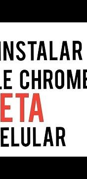Como instalar o Google Chrome BETA no celular