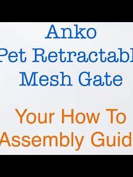 ANKO Pet retractable mesh gate. Your how to assembly guide