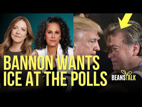 Beans Talk | Bannon Wants ICE at the Polls