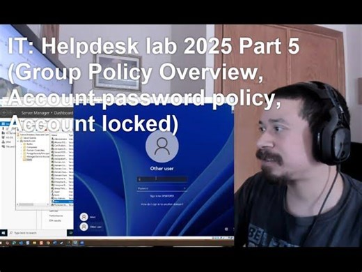 IT: Helpdesk lab 2025 Part 5 (Group Policy Overview, Account password policy, Account locked) | Tyrik Emptage