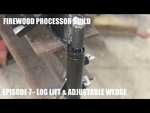 Firewood Processor Ep - 7 Log Lift and Adjustable Wedge