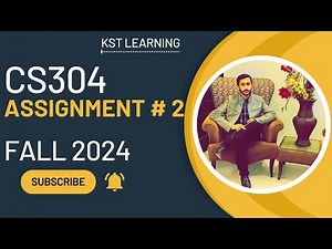 CS304 Assignment 2 Solution Fall 2024 | CS304 Assignment No 2 Fall 2024 | KST Learning