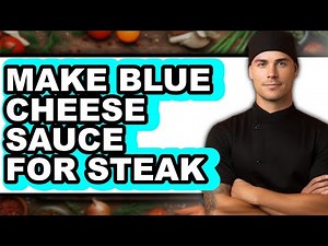 How To Make Blue Cheese Sauce For Steak - Full Guide