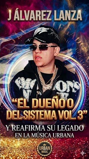 J Álvarez releases “El Dueño del Sistema Vol. 3” and reaffirms his legacy in urban music