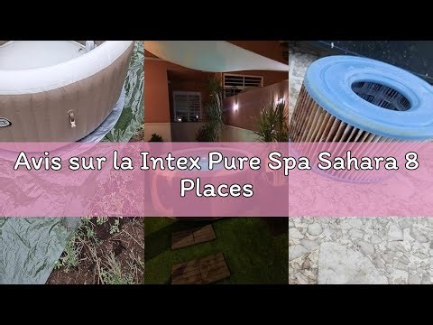 Avis sur la Intex Pure Spa Sahara 8 Places
