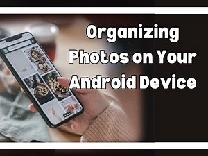 Organizing Photos on Your Android Device | Technology Education