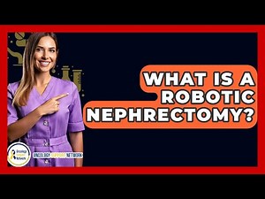 What Is A Robotic Nephrectomy? - Oncology Support Network