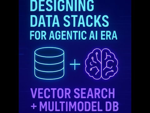Agentic AI 시대의 데이터 스택 설계 | 벡터 검색과 멀티모델 DB / 에이전틱 AI 시대 데이터 스택 설계법