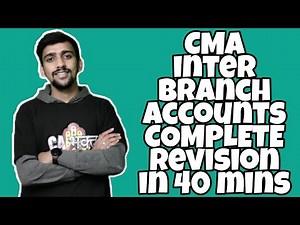 CMA Inter Branch Accounts Complete Revision in 40 mins