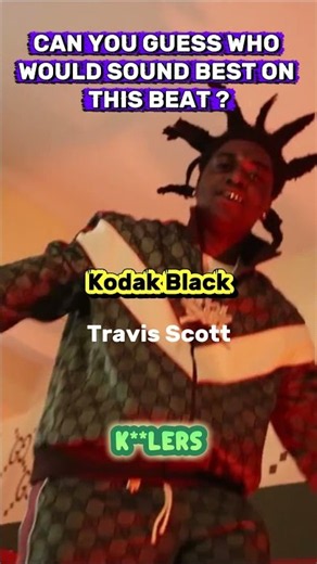 Kodak Black vs Travis Scott on the same beat
