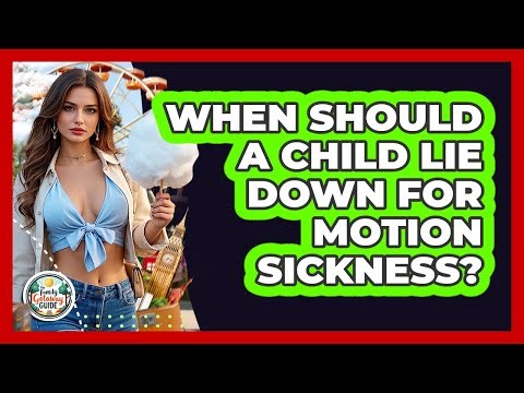 When Should A Child Lie Down For Motion Sickness?