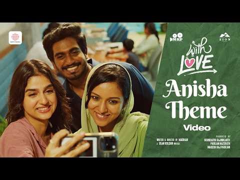 Anisha Theme - Video Song | With Love | Abishan Jeevinth | Anaswara Rajan | Madhan | Sean Roldan