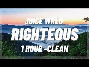 Juice WRLD - Righteous [1 HOUR - CLEAN]
