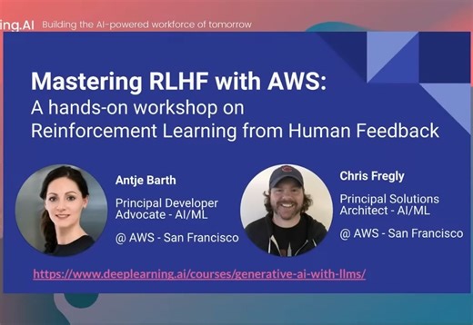 吴恩达《通过AWS掌握RLHF|Mastering RLHF with AWS: A Hands-on Workshop》中英字幕_哔哩哔哩_bilibili