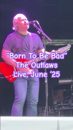 "BORN TO BE BAD" by The Outlaws, cool Southern rock band from the 70's. Live concert on 6-8-25.