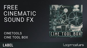 Loopmasters offers free Cine Tool Box sound fx pack with Loopcloud