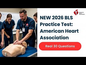 NEW 2026 BLS Practice Test: American Heart Association Real 30 Questions