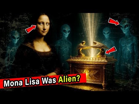Are Aliens Behind the Mona Lisa and Ark of the Covenant?