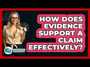 How Does Evidence Support A Claim Effectively?