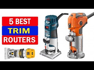 Top 5 Best Trim Routers 2024 | Best Wood Router Kit Review