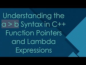 Understanding the a b Syntax in C++ Function Pointers and Lambda Expressions