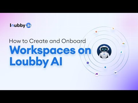 How to Create and Onboard New Workspaces on Loubby AI