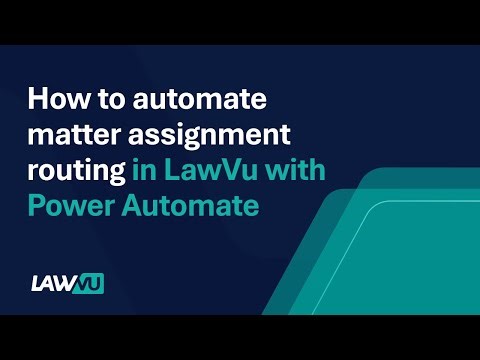 How to automate matter assignment routing in LawVu with Power Automate​