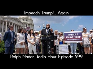 Impeach Trump!... Again - Ralph Nader Radio Hour Episode 599