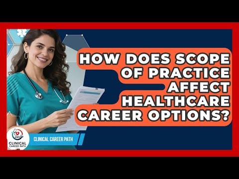 How Does Scope Of Practice Affect Healthcare Career Options? - Clinical Career Path