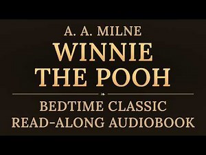 Winnie-the-Pooh by A. A. Milne | Full Read-Along Audiobook | Immersive Reading