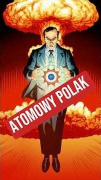 Polish physicist and the Americans' atomic bomb