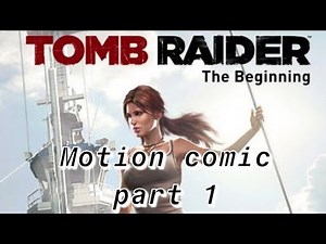 Tomb Raider Comic: The Beginning - My first go at a Motion Comic Pt1