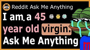 I'm 45 years old and still haven't played wrestle with a woman yet. - (Reddit Ask Me Anything) | Storytime Reddit
