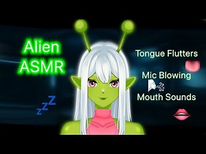 ASMR Alien VTuber does Tongue Fluttering with Mouth Sounds & Blowing 👽