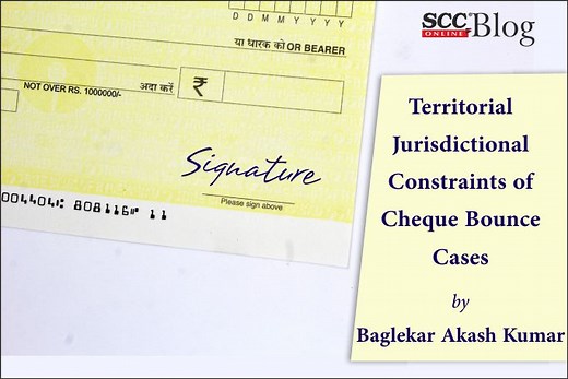 Territorial Jurisdictional Constraints of Cheque Bounce Cases