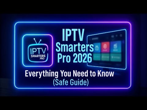 IPTV Smarters Pro 2026 • Everything You Need to Know (Safe Guide)