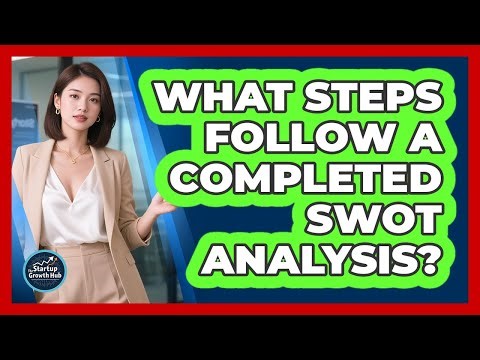 What Steps Follow A Completed SWOT Analysis?
