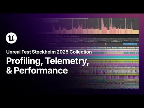 Unreal Fest Stockholm 2025 Collection - Profiling, Telemetry, and Performance