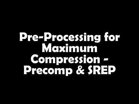 Pre Processing for Maximum Compression - Precomp & SREP