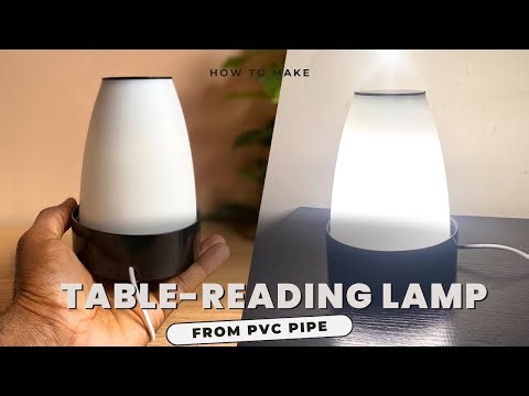 DIY Table-Reading Lamp | How To Make Table - Reading Lamp From PVC Pipe | Beginner Friendly Project