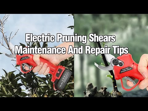 Electric Pruning Shears Maintenance And Repair Tips！