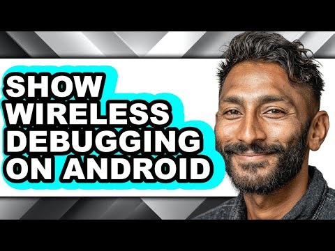 How to Show Wireless Debugging on Android - Easy Guide