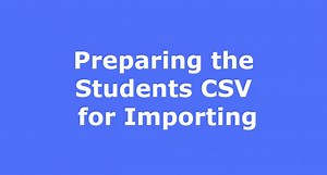 Prepare the Students CSV for Importing 2 min version