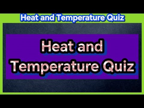 Heat and Temperature Quiz