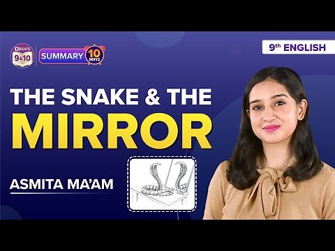 The Snake and the Mirror Class 9 English Complete Chapter Summary Under 10 Mins | CBSE Class 9 Exams