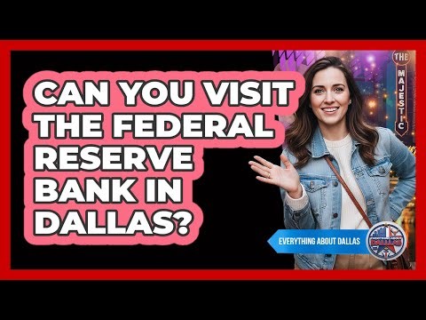 Can You Visit The Federal Reserve Bank In Dallas?