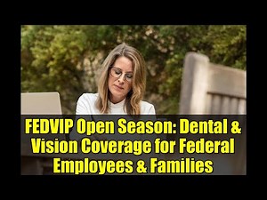 FEDVIP Open Season: Dental & Vision Coverage for Federal Employees & Families