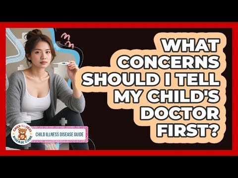 What Concerns Should I Tell My Child's Doctor First?
