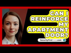 Can I Reinforce My Apartment Door? - SecurityFirstCorp.com